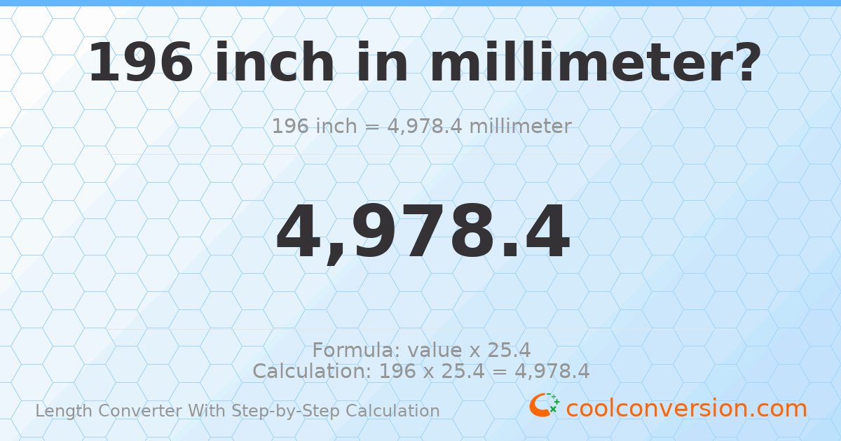 196 inches = 4978.4 millimeters