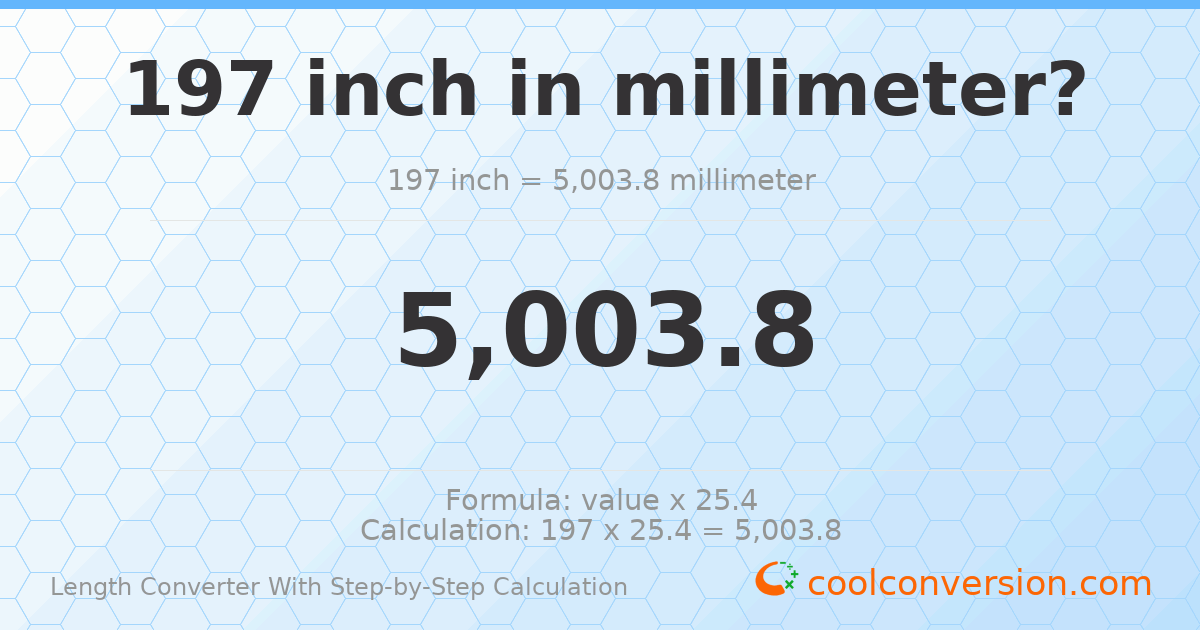 197 inches = 5003.8 millimeters