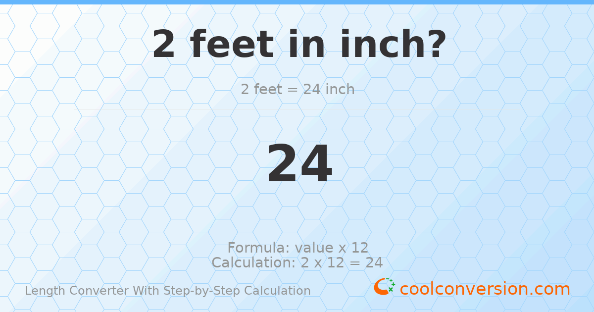 2 feet = 24 inches