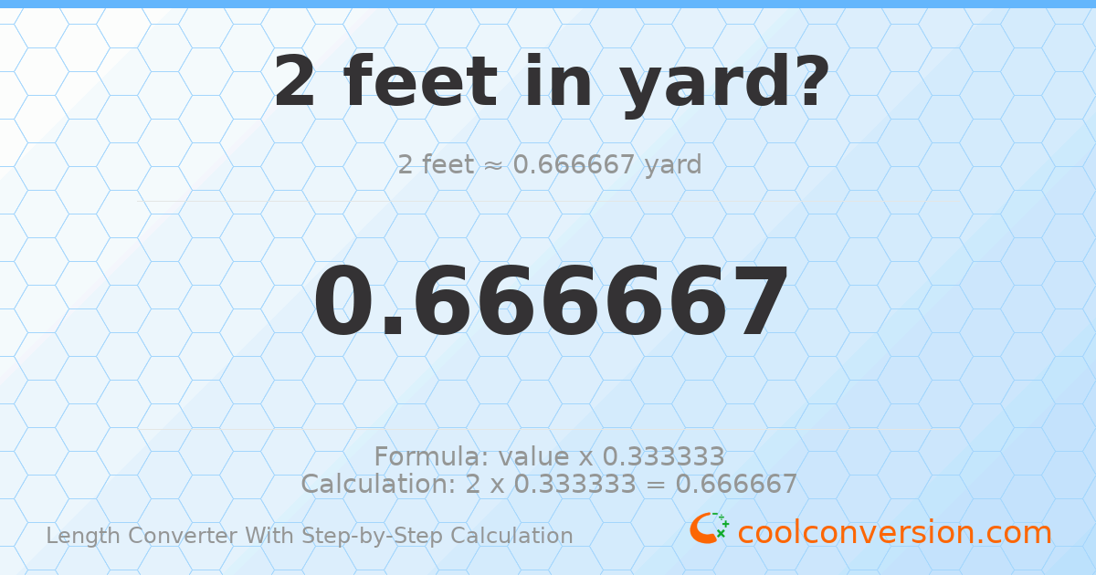 2 feet = 0.666667 yards