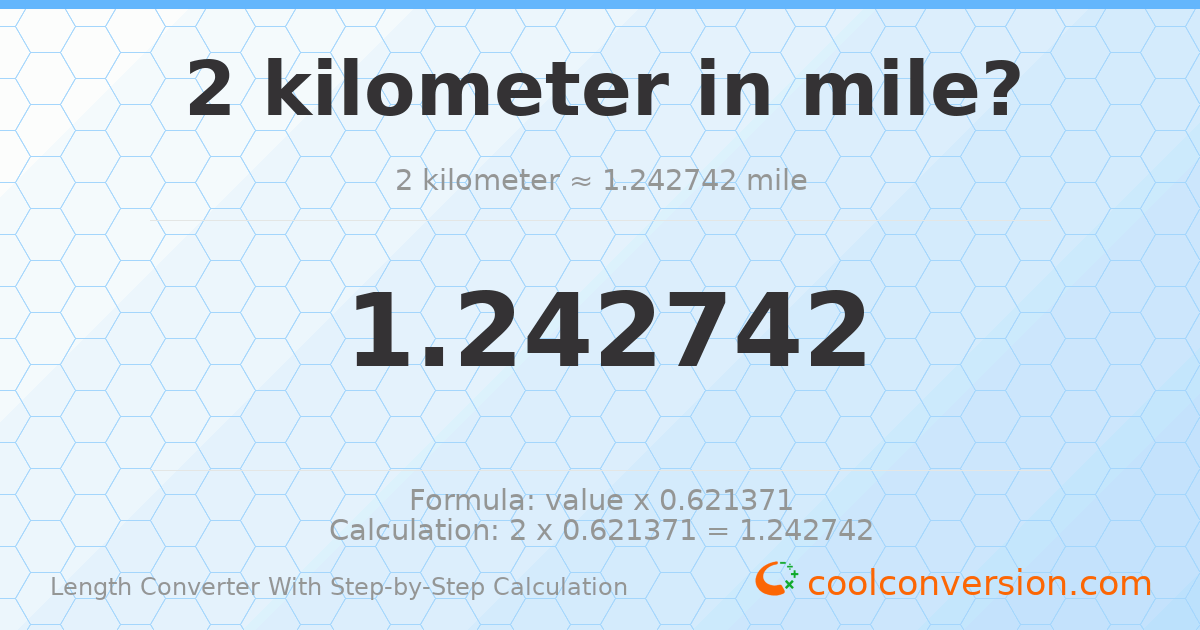 2 kilometers = 1.24274 miles