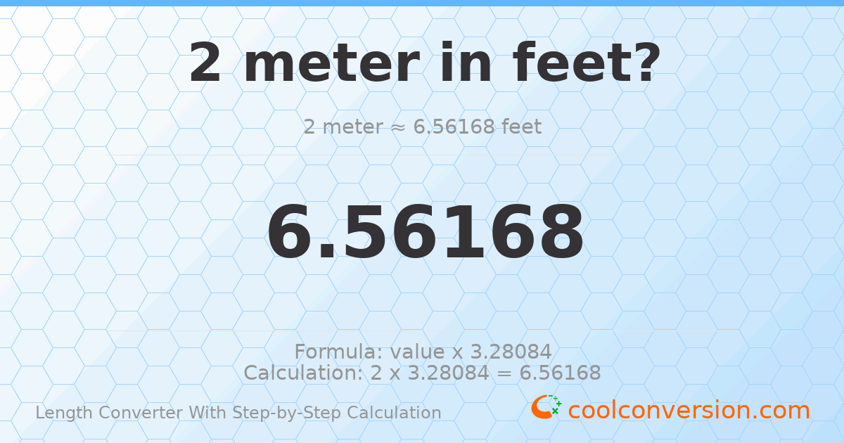 2 meters = 6.56168 feet