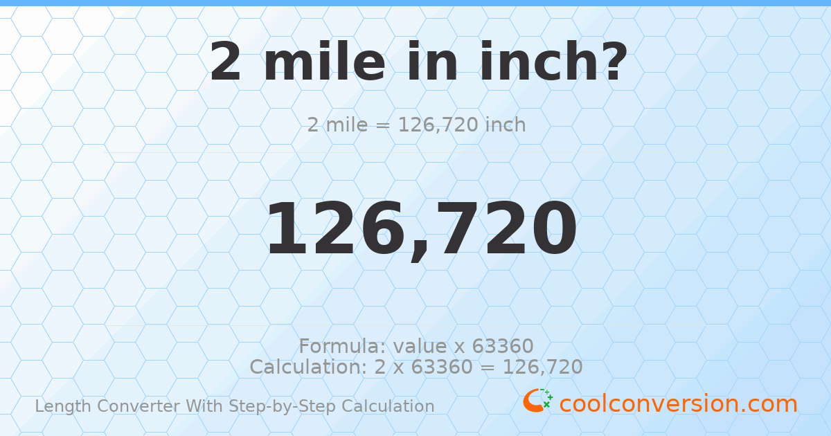 2 miles = 126720 inches