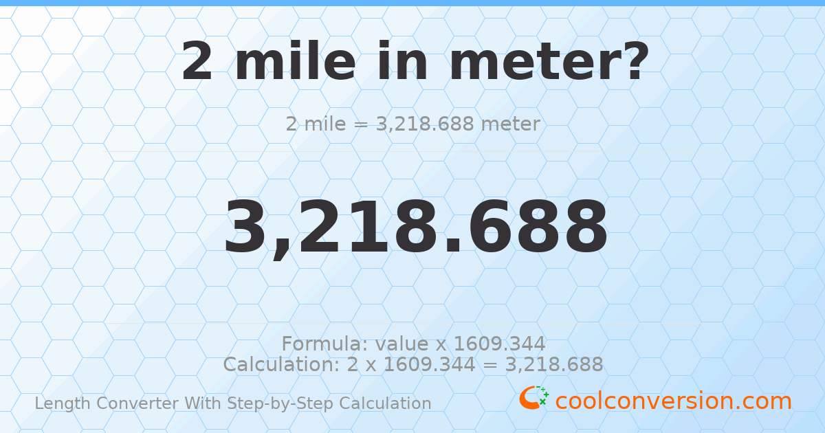2 miles = 3218.69 meters