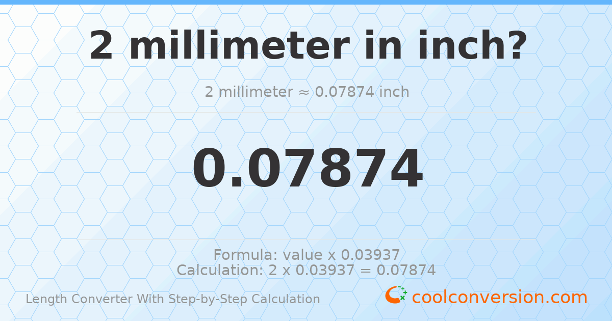 2 millimeters = 0.0787402 inches