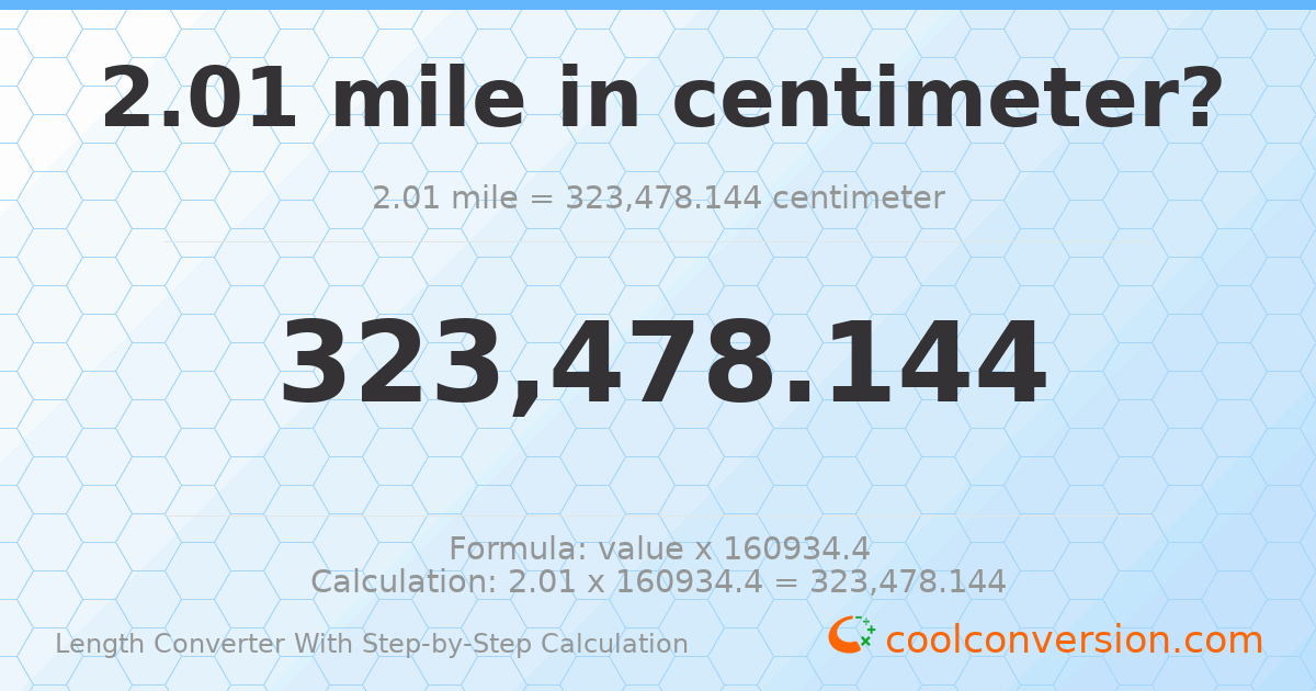 2.01 miles = 323478 centimeters