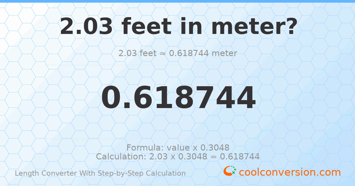 2.03 feet = 0.618744 meters