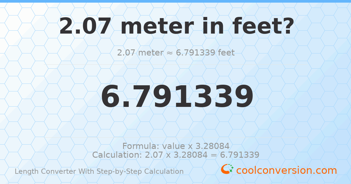 2.07 meters = 6.79134 feet