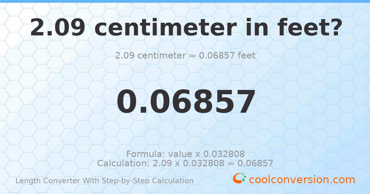 2.09 centimeters = 0.0685696 feet