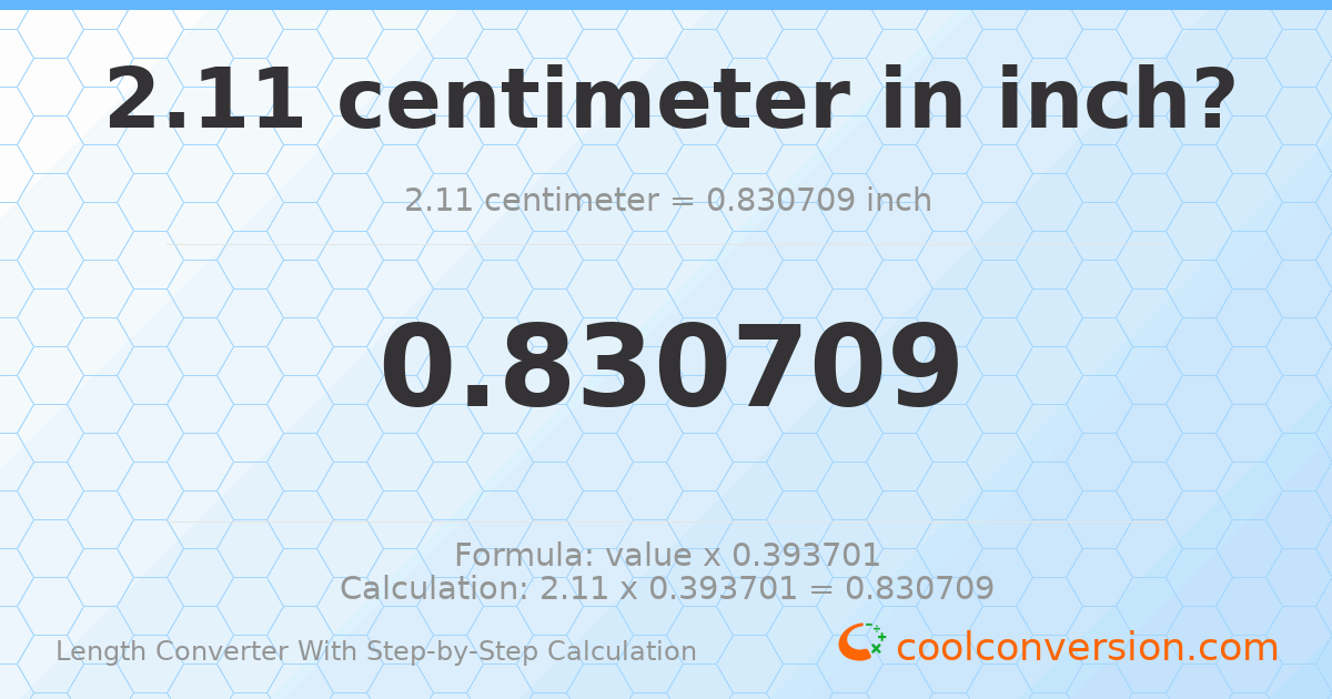 2.11 centimeters = 0.830709 inches