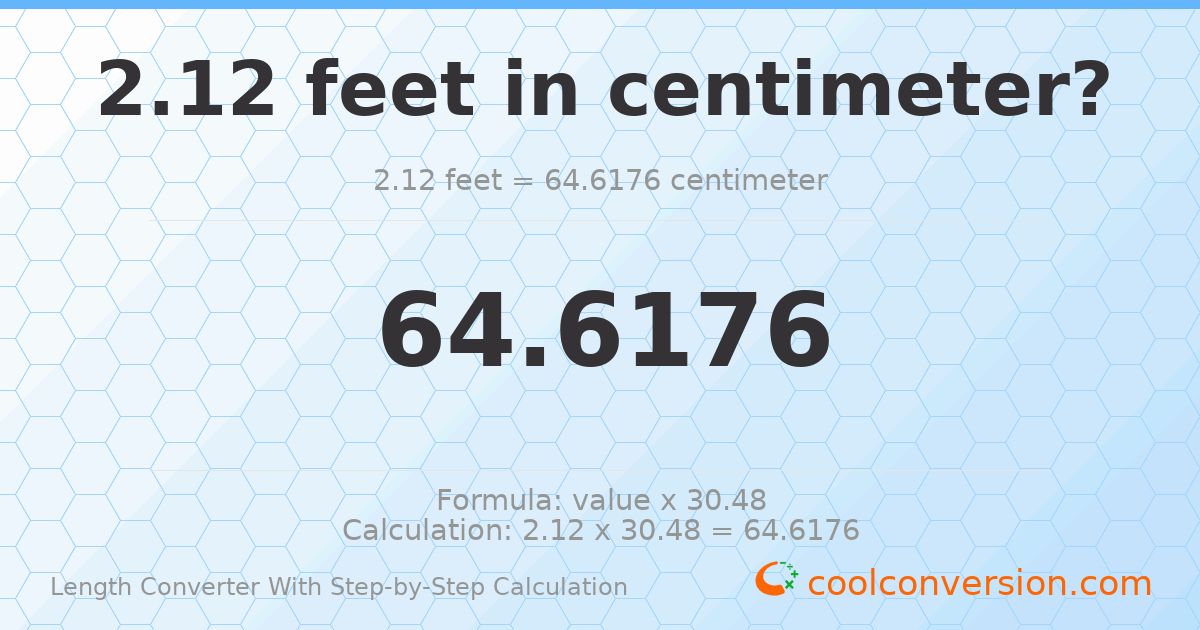 2.12 feet = 64.6176 centimeters