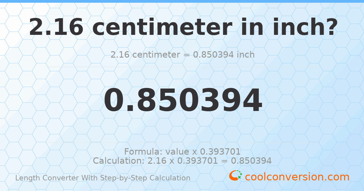2.16 centimeters = 0.850394 inches