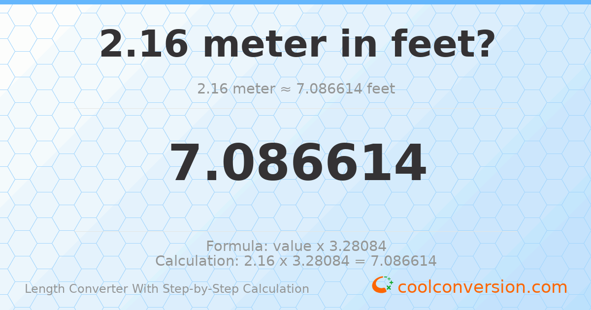 2.16 meters = 7.08661 feet