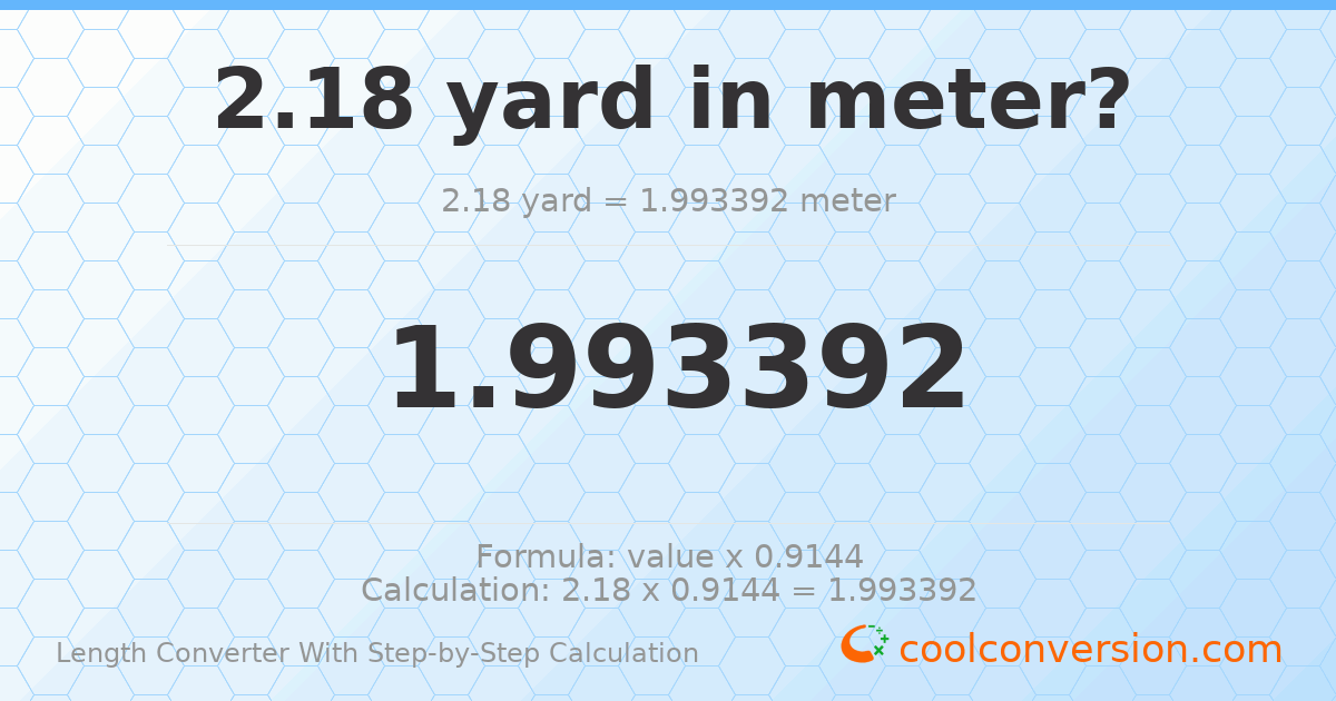2.18 yards = 1.99339 meters
