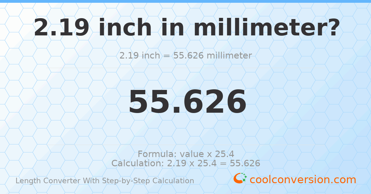 2.19 inches = 55.626 millimeters