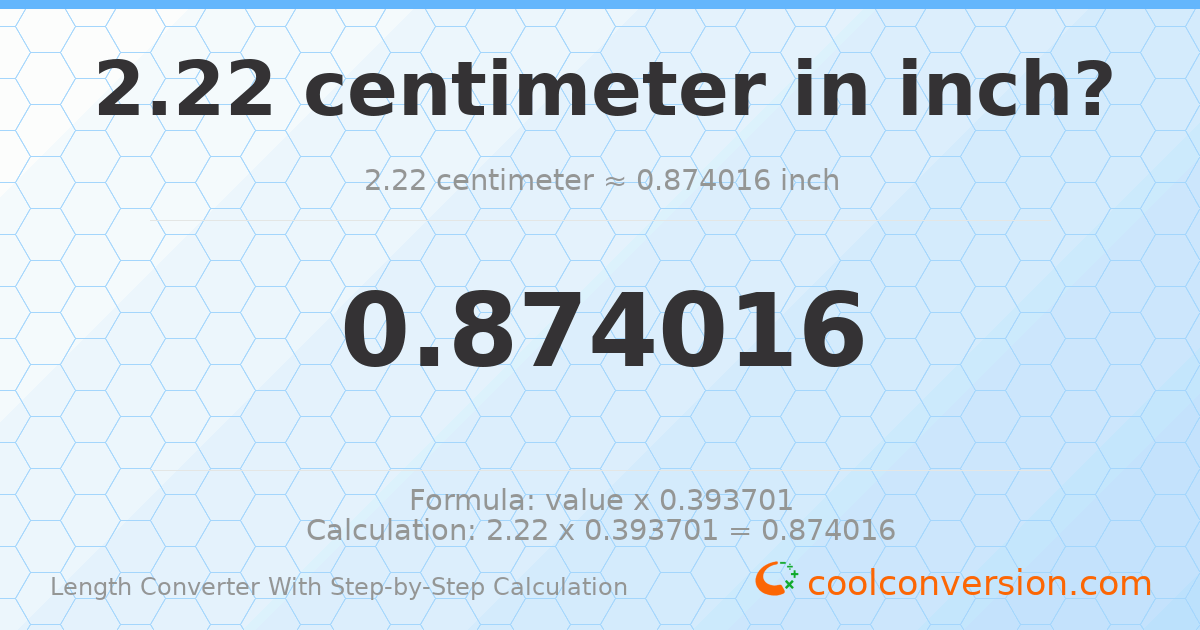 2.22 centimeters = 0.874016 inches