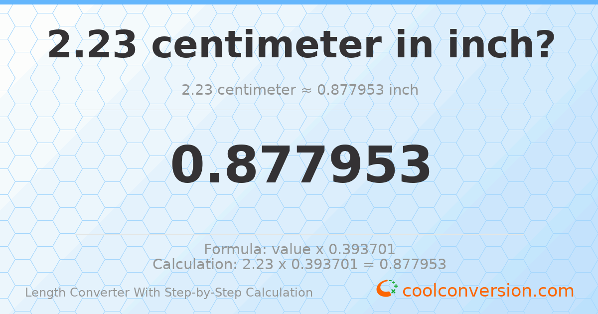 2.23 centimeters = 0.877953 inches