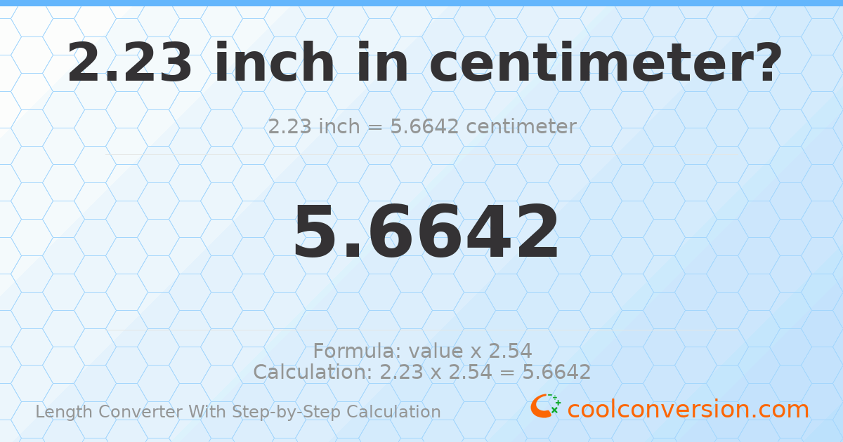 2.23 inches = 5.6642 centimeters