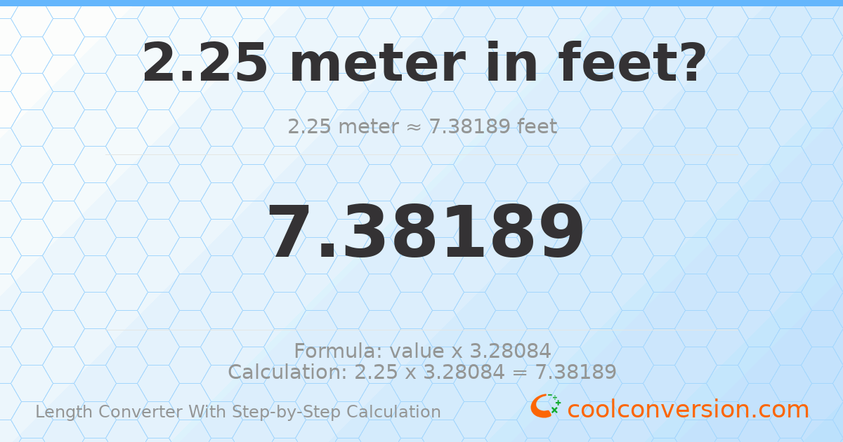 2.25 meters = 7.38189 feet