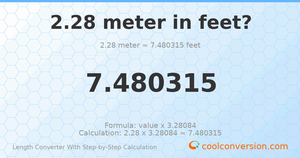 2.28 meters = 7.48031 feet