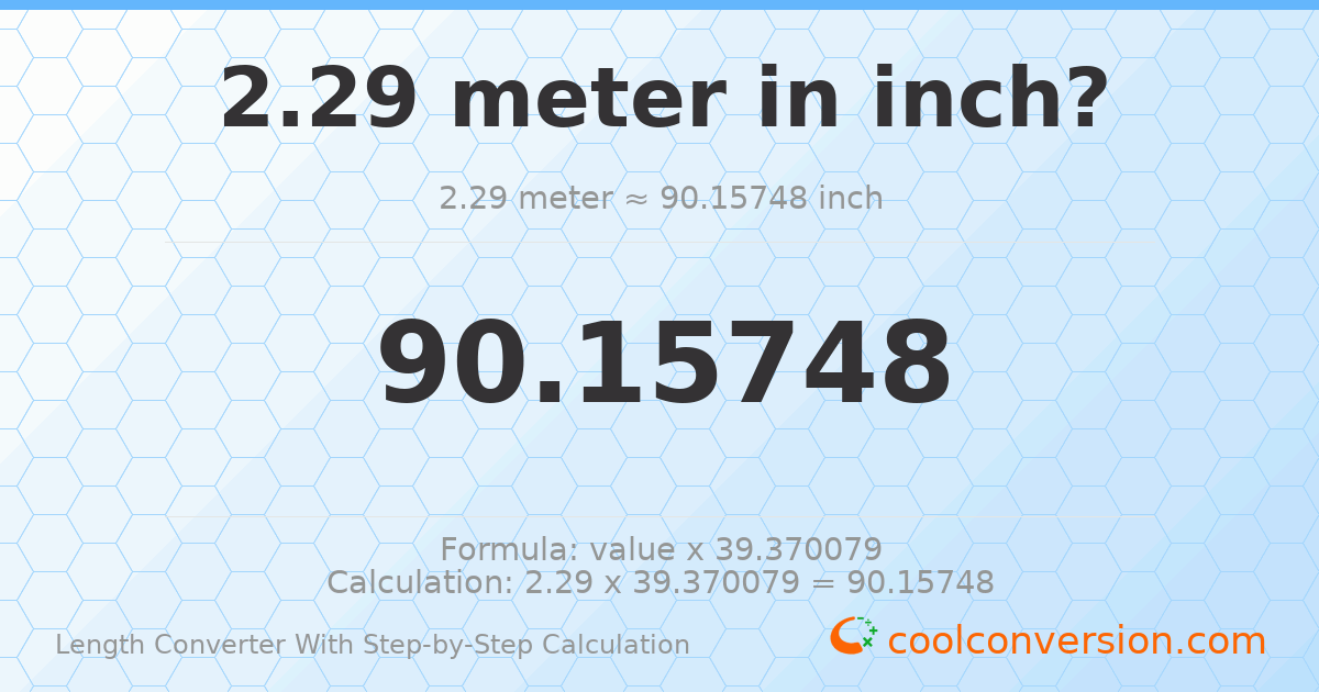 2.29 meters = 90.1575 inches
