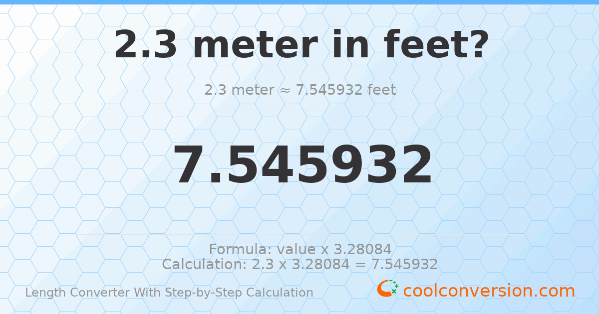 2.3 meters = 7.54593 feet