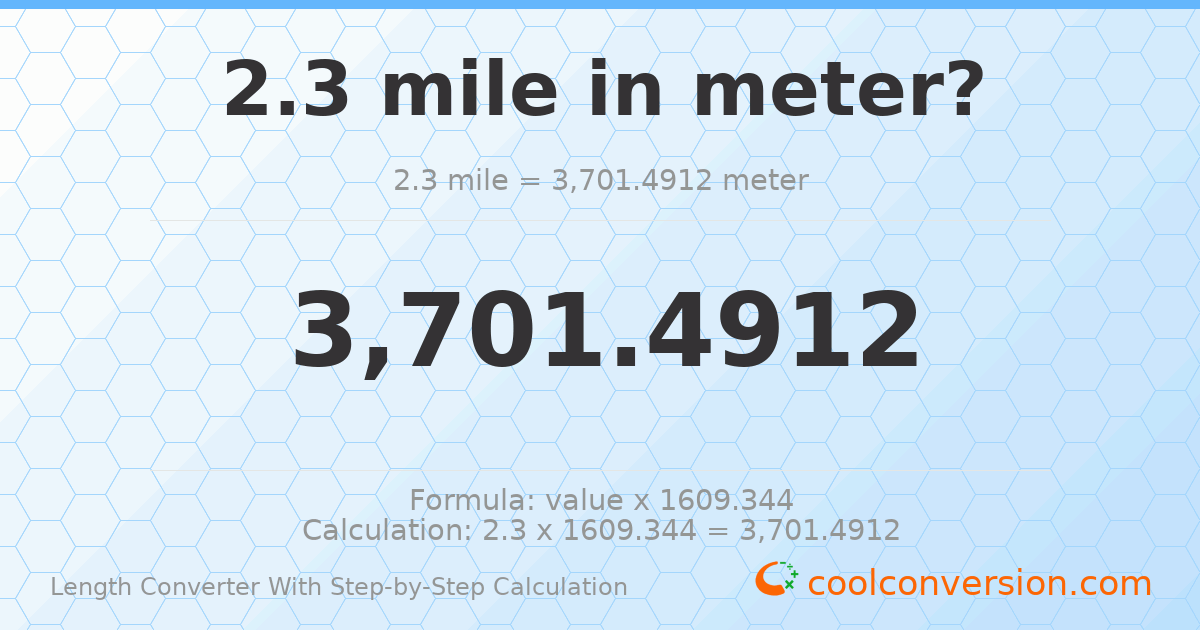 2.3 miles = 3701.49 meters
