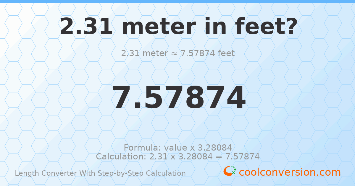 2.31 meters = 7.57874 feet
