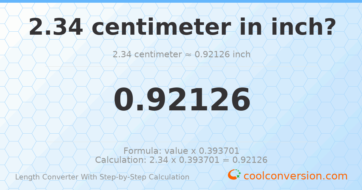 2.34 centimeters = 0.92126 inches