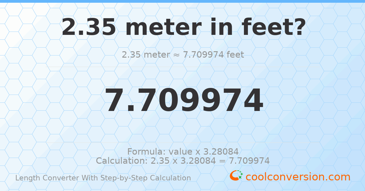 2.35 meters = 7.70997 feet