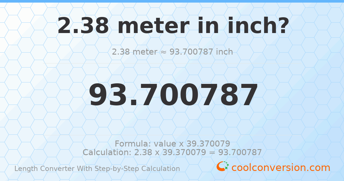 2.38 meters = 93.7008 inches