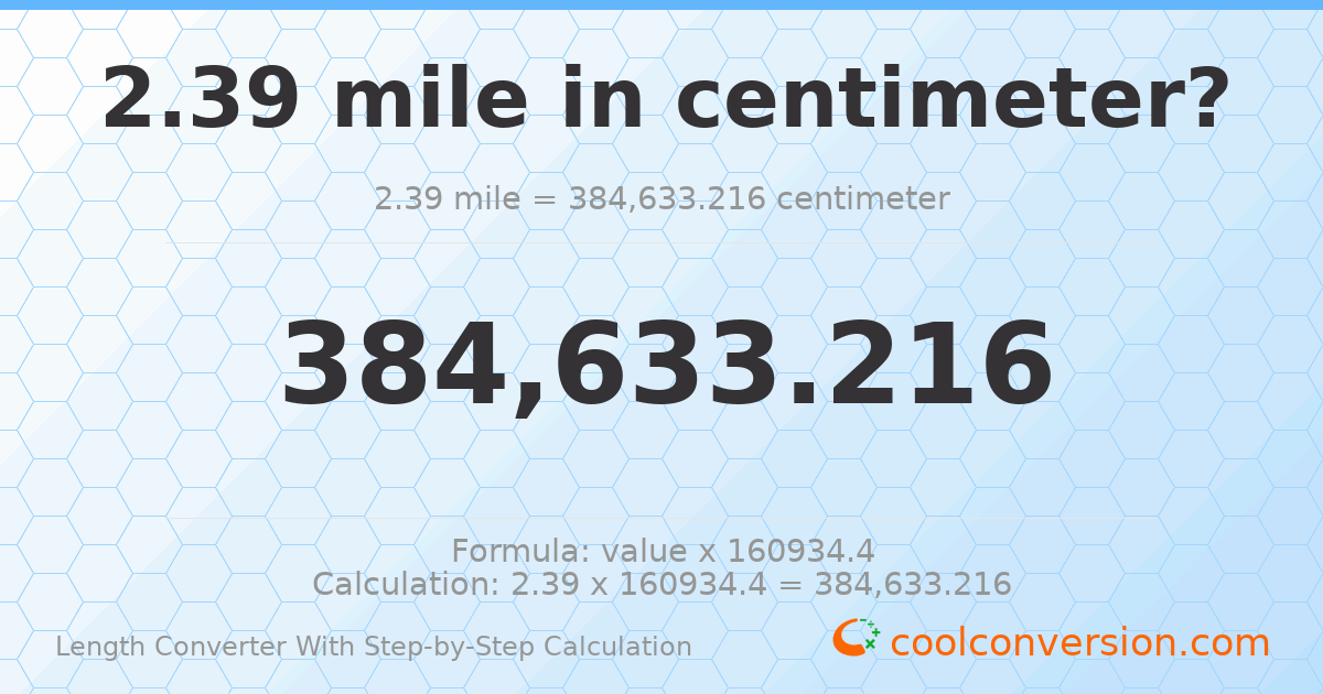 2.39 miles = 384633 centimeters