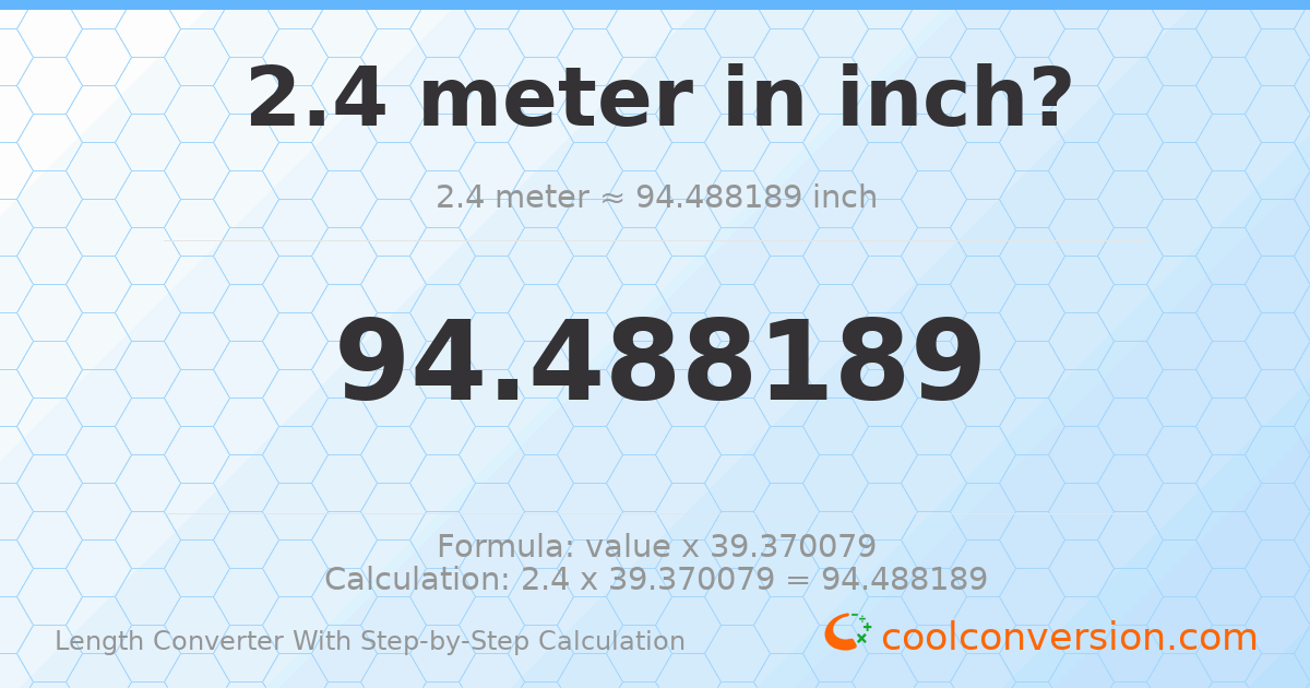 2.4 meters = 94.4882 inches