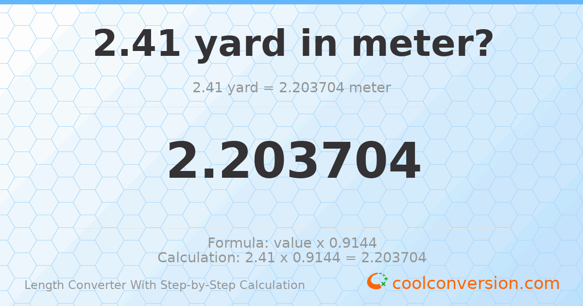 2.41 yards = 2.2037 meters