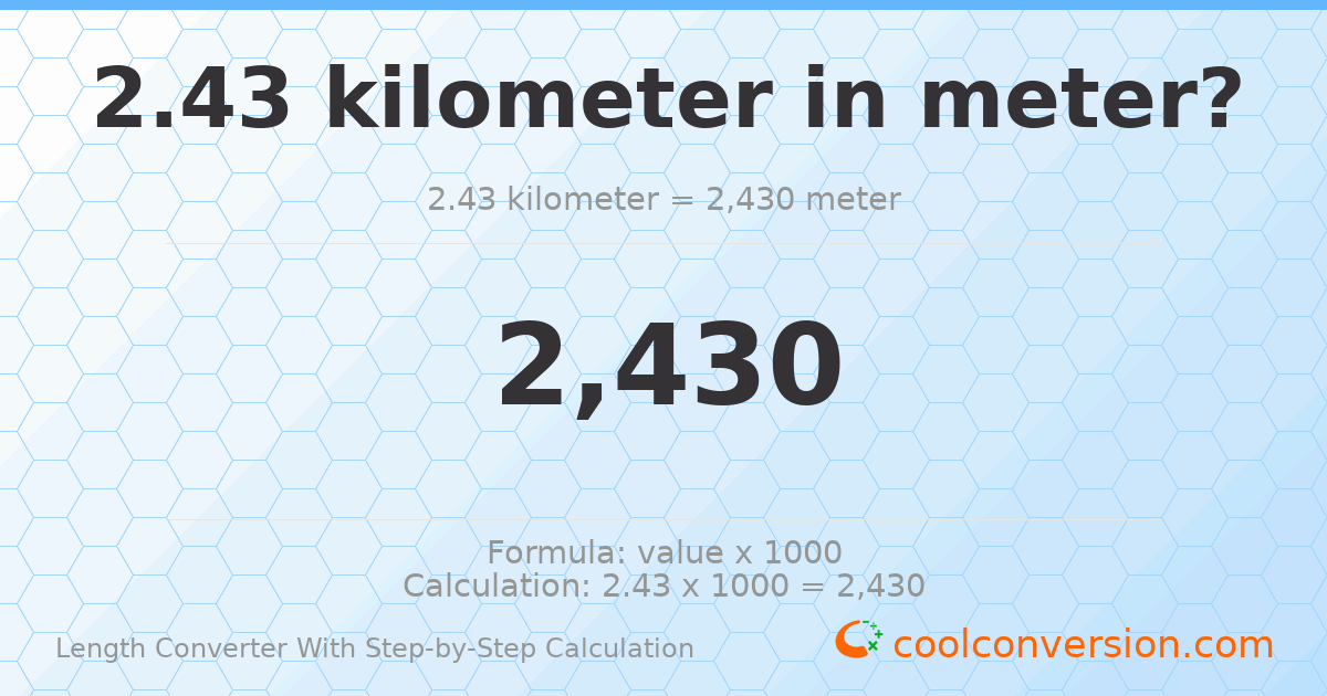 2.43 kilometers = 2430 meters