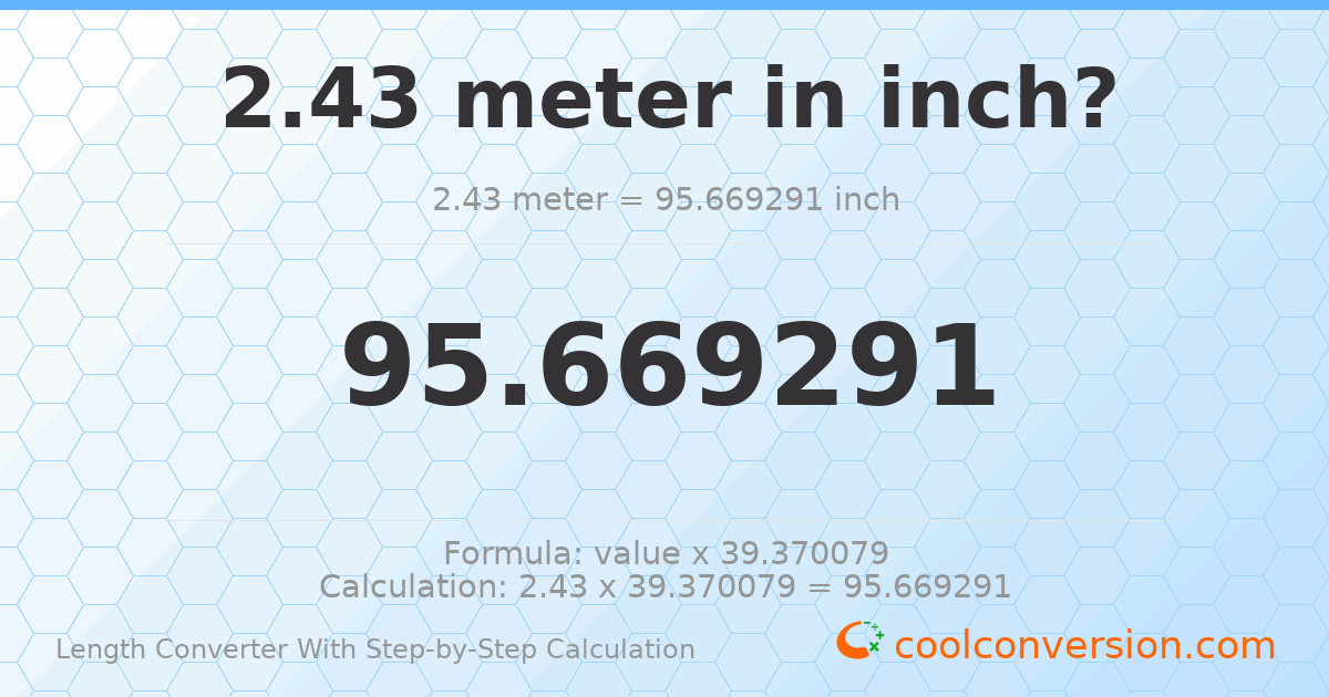 2.43 meters = 95.6693 inches