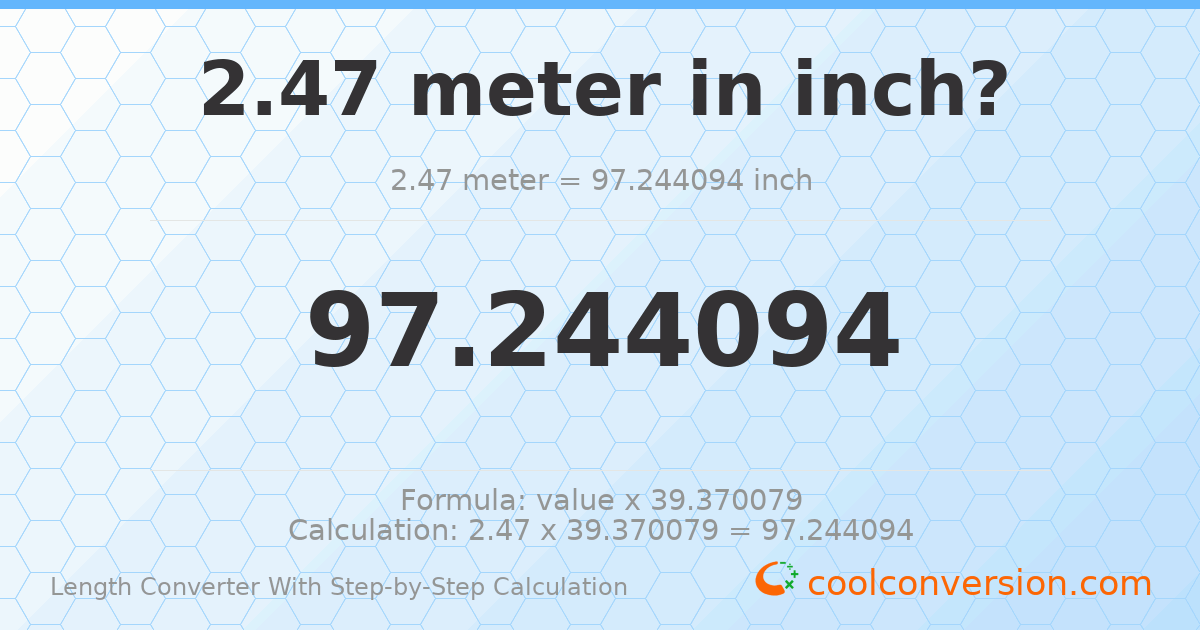 2.47 meters = 97.2441 inches