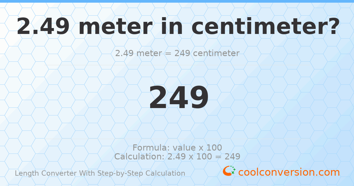 2.49 meters = 249 centimeters
