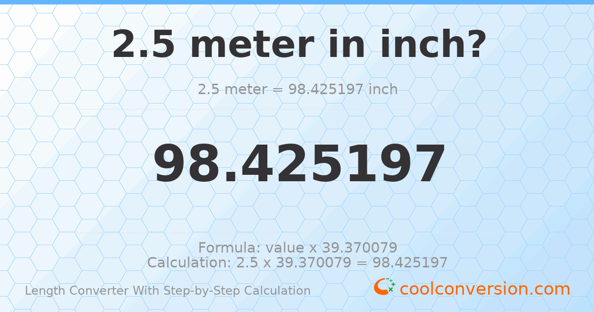 2.5 meters = 98.4252 inches