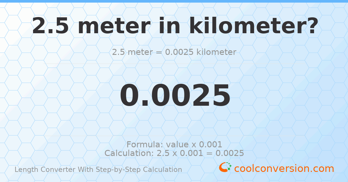 2.5 meters = 0.0025 kilometers