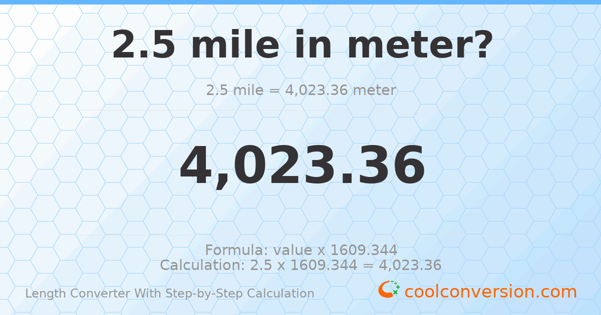 2.5 miles = 4023.36 meters