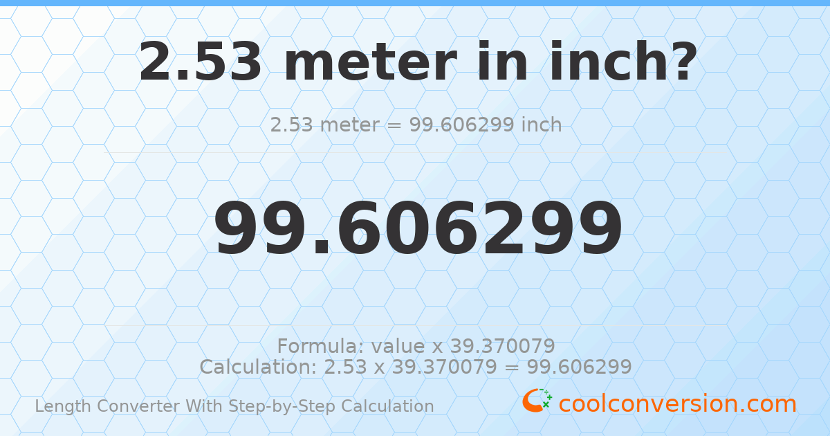 2.53 meters = 99.6063 inches