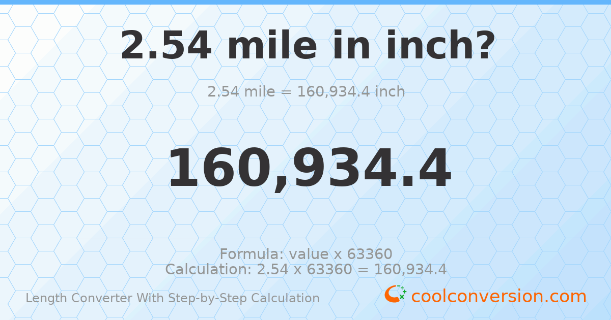 2.54 miles = 160934 inches