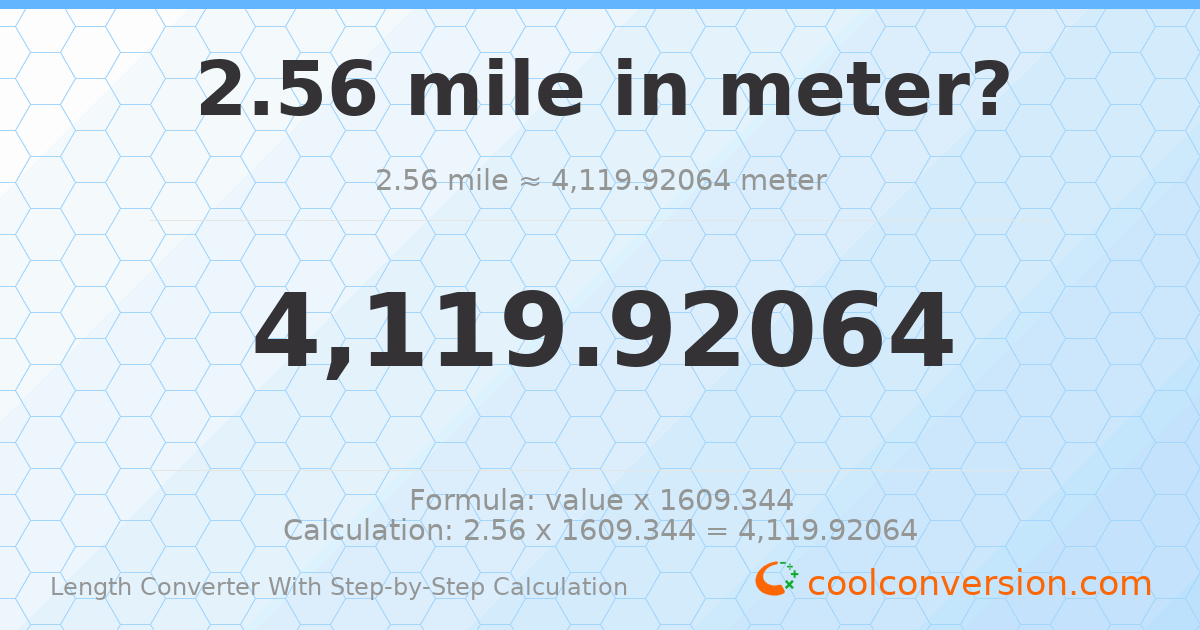2.56 miles = 4119.92 meters