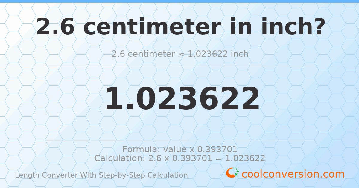 2.6 centimeters = 1.02362 inches