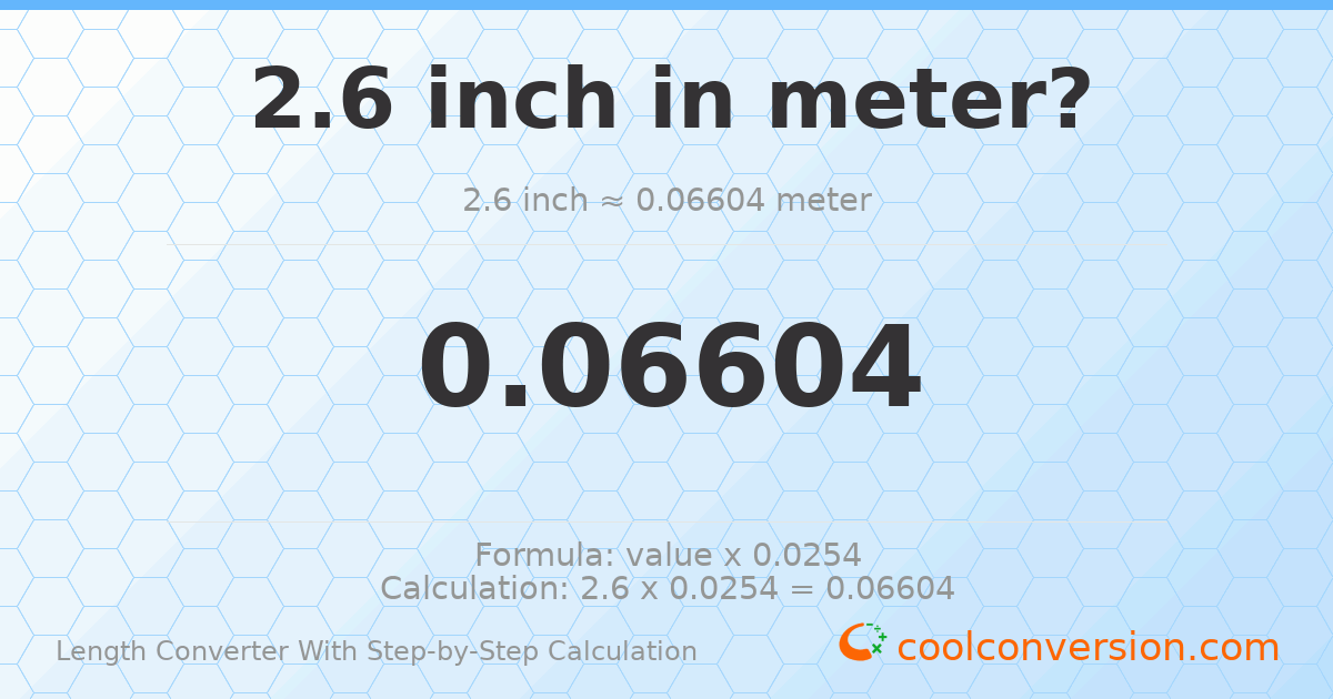 2.6 inches = 0.06604 meters