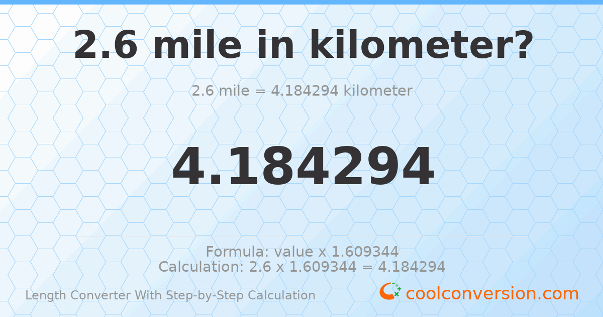 2.6 miles = 4.18429 kilometers