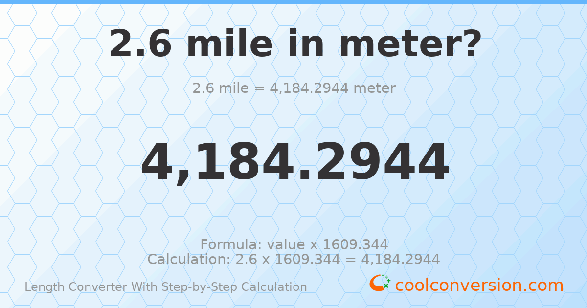 2.6 miles = 4184.29 meters