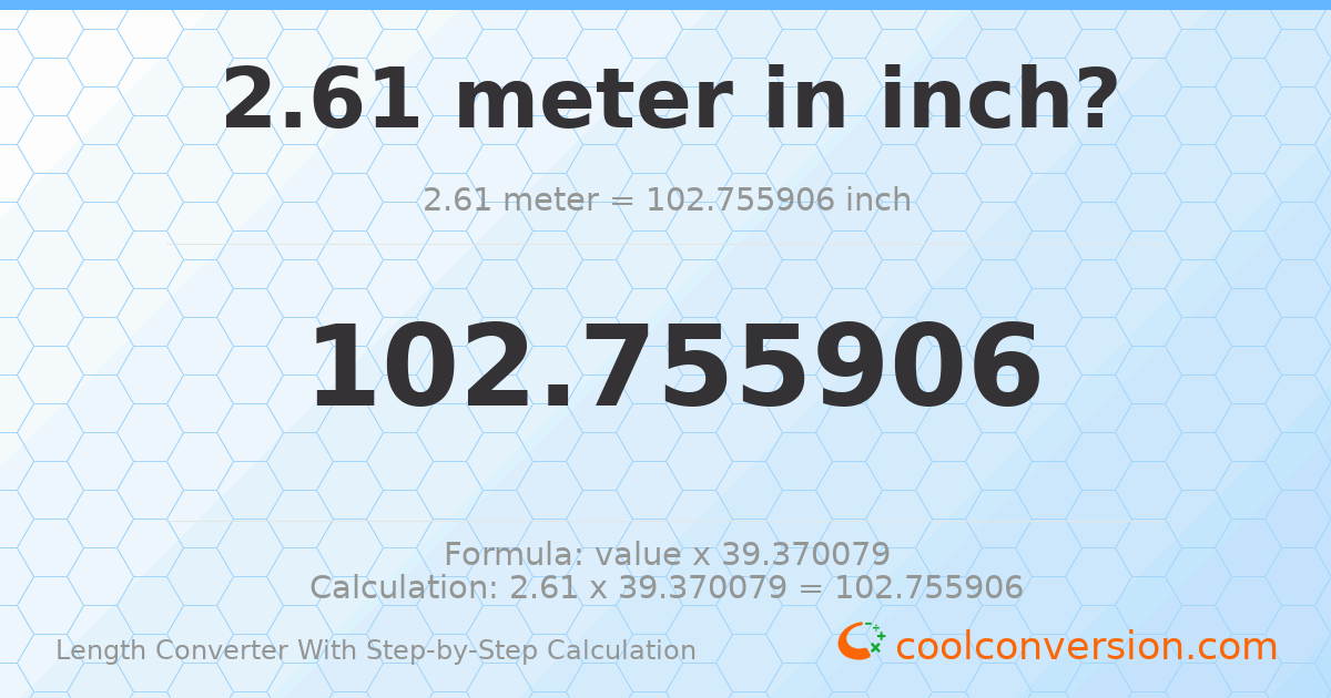2.61 meters = 102.756 inches