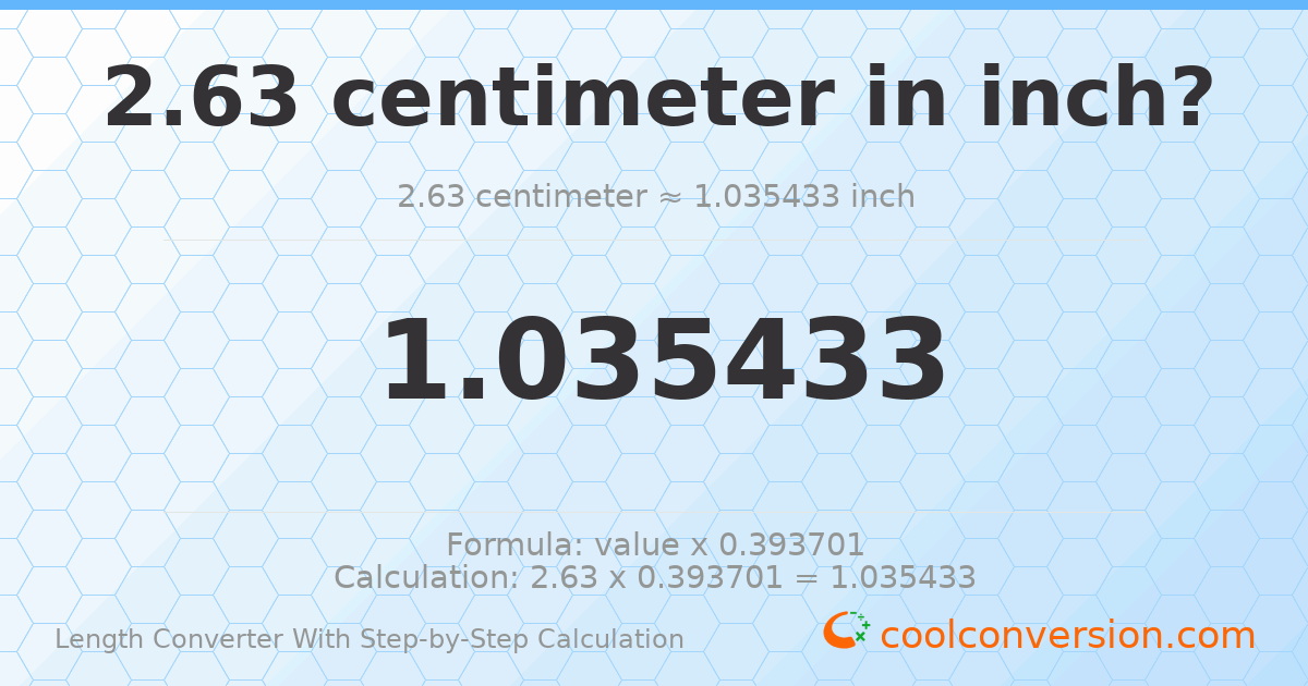 2.63 centimeters = 1.03543 inches